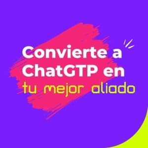 Convierte a ChatGPT en tu mejor aliado